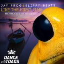 Jay Frog & Slippy Beats - Like The First Time (Extended Mix)