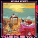 Timas Lucky - Relax Me Vol 7 (Deep House, Indie Dance, Nu Disco Mix)