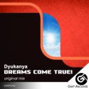 Dyukanya - Dreams Come True!
