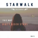 Dirty Disco Stars - This Way