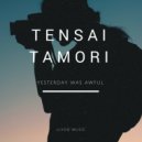 Tensai Tamori - Yesterday Was Awful (Original Mix)