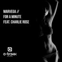 Marvega feat. Charlie Rose - For A Minute