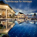 Dinner Music Chill - Soundscape for Holidays ()
