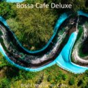 Bossa Cafe Deluxe - Bossa Quartet - Background Music for Boutique Restaurants ()