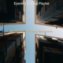 Evening Chillout Playlist - Bossa Quartet - Bgm for Boutique Restaurants ()