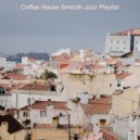 Coffee House Smooth Jazz Playlist - Alluring Background Music for Boutique Restaurants