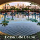 Bossa Cafe Deluxe - Debonair Soundscape for Holidays ()