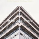 Hotel Jazz Music - Moods for Boutique Hotels - Contemporary Alto Sax Bossa