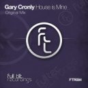 Gary Cronly - House Is Mine (Original Mix)