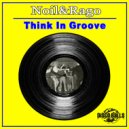 Noil&Rago - Think In Groove (ReThought Mix)