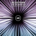 Resistohr - The Splinter