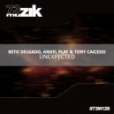 Beto Delgado, Angel Play & Tony Caicedo - Unexpected (Original Mix)