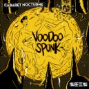 Cabaret Nocturne - Voodoo Spunk