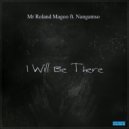 Mr Roland Magoo ft Nangamso - I Will Be There (Original Mix)