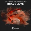 Dr. Shiver feat. Jmi Sissoko - Brave Love (Original Mix)