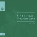 Piotr Figiel, Marie Bernard - My Familiar Dream (Original Mix)