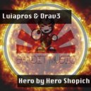 Luiapros, Drav3 - Hero by Hero Shopich (Original Mix)