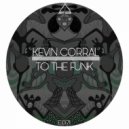 Kevin Corral - To The Funk