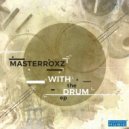 Masterroxz - With The Drum