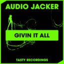 Audio Jacker - Givin It All
