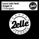 Luca Lala Feat. Angel-A - Changed (Angel-Apella)
