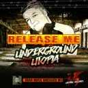 Underground Utopia - Release Me