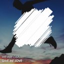 We Are D8A - Give Me Love (Original Mix)