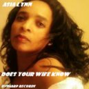 Asia Lynn - Does Your Wife Know (Joeflame Deeper Remix)