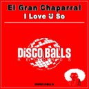 El Gran Chaparral - I Love U So (Original Mix)