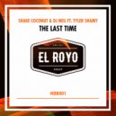 Shake Coconut & Dj Neil Feat. Tyler Shamy - The Last Time (Original Mix)