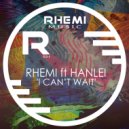 Rhemi Ft Hanlei - I Cant Wait