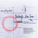 Multiples - Nothing's The Same