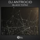 DJ Antrocid - Black Topaz (Original Mix)