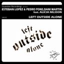 Esteban Lopez & Pedro Pons, Dani Martin Feat. Alicia Nilsson - Left Outside Alone