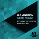 O.B.M Notion - Weird Things