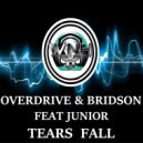 Overdrive & Bridson Feat Junior - Tears Fall (Original Mix)