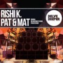 Rishi K. - Pat & Mat