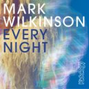 Mark Wilkinson - Every Night