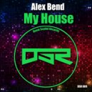 Alex Bend - My House (Original Mix)