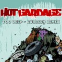 Hot Garbage - Too Deep (Rubbish Remix Dub)