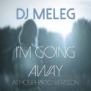 DJ Meleg - I\'m Going Away (Atmospheric Version)