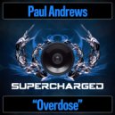 Paul Andrews - Overdose (Original Mix)