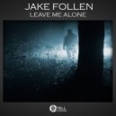 Jake Follen - Leave Me Alone (Original Mix)
