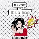 Nu Kore - It\'s a Trap (Original Mix)