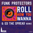 Funk Protectors - Roll How You Wanna