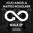 Jojo Angel & Matteo Rosolare - Walk