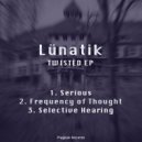 Lunatik - Selective Hearing (Original Mix)
