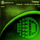 Theølogy - I\'m Glad You\'re Still Alive (Original Mix)