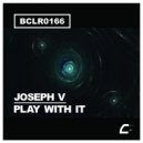 Joseph V - Play With It (Original Mix)
