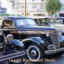 Luxury Restaurant Music - Unique Vibe for Hip Cafes ()